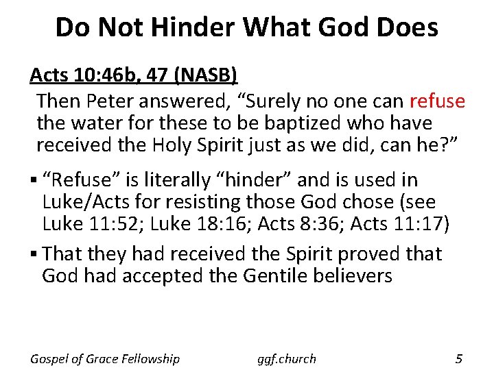 Do Not Hinder What God Does Acts 10: 46 b, 47 (NASB) Then Peter
