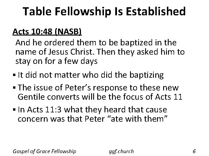 Table Fellowship Is Established Acts 10: 48 (NASB) And he ordered them to be