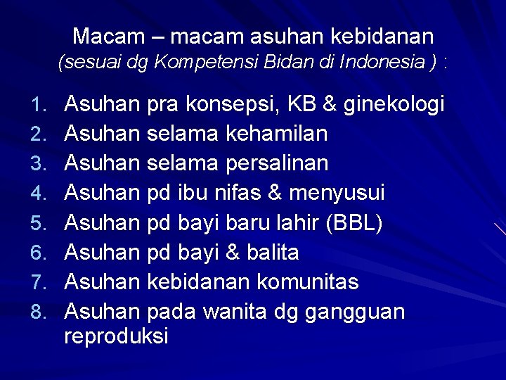 Macam – macam asuhan kebidanan (sesuai dg Kompetensi Bidan di Indonesia ) : 1.