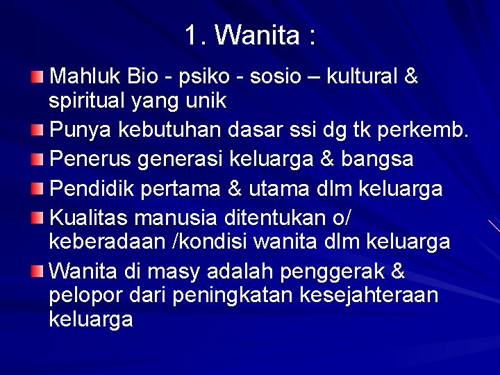 1. Wanita : Mahluk Bio - psiko - sosio – kultural & spiritual yang