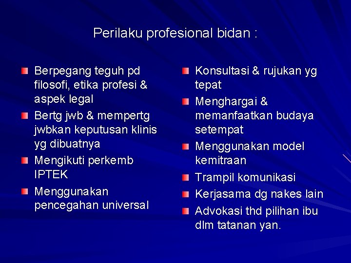 Perilaku profesional bidan : Berpegang teguh pd filosofi, etika profesi & aspek legal Bertg