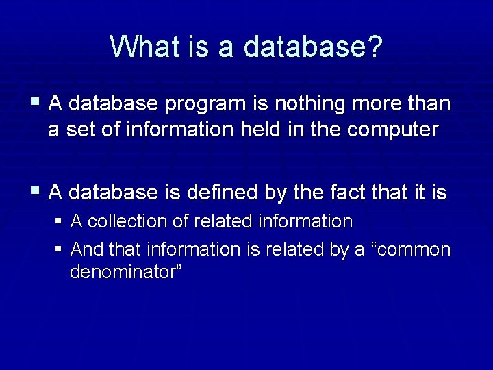 What is a database? § A database program is nothing more than a set