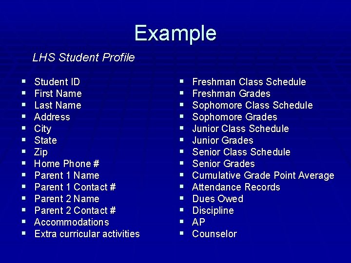 Example LHS Student Profile § § § § Student ID First Name Last Name