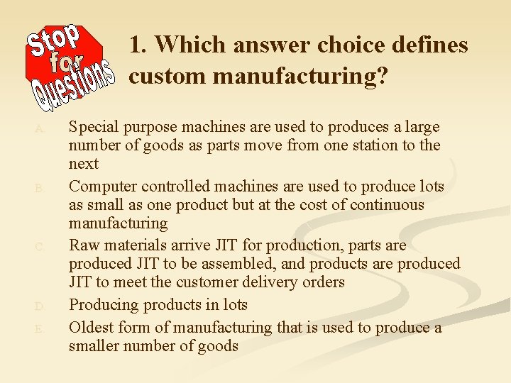 1. Which answer choice defines custom manufacturing? A. B. C. D. E. Special purpose