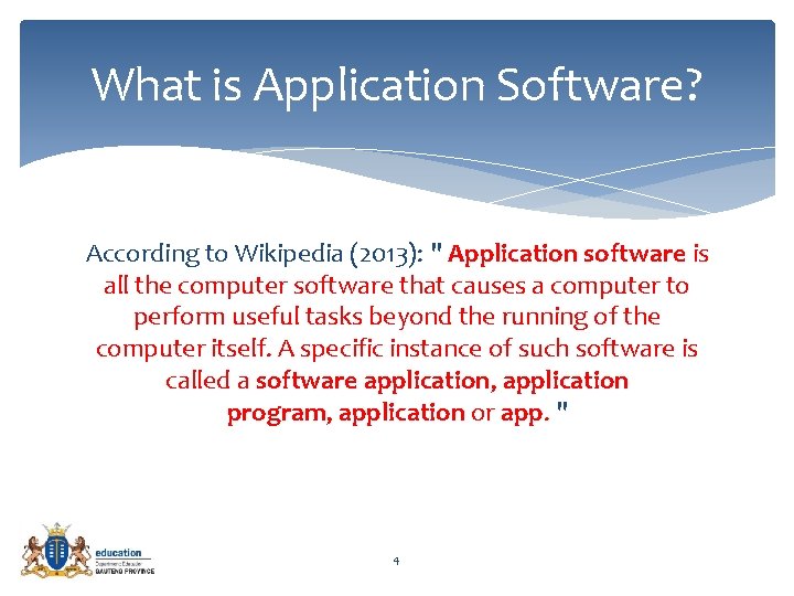 What is Application Software? According to Wikipedia (2013): " Application software is all the