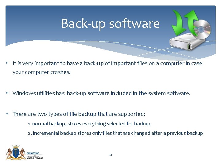 Back-up software It is very important to have a back-up of important files on