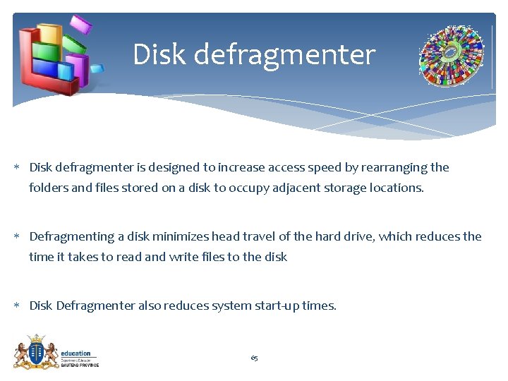 Disk defragmenter is designed to increase access speed by rearranging the folders and files