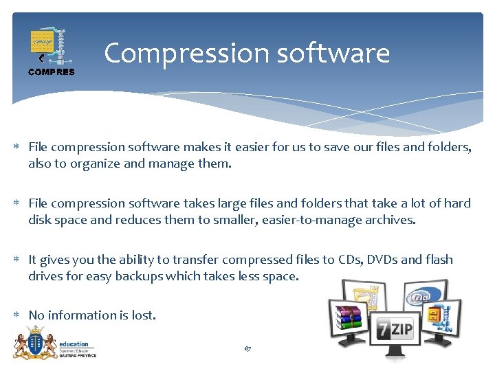 Compression software File compression software makes it easier for us to save our files