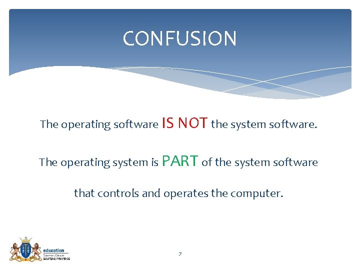 CONFUSION The operating software IS NOT the system software. The operating system is PART