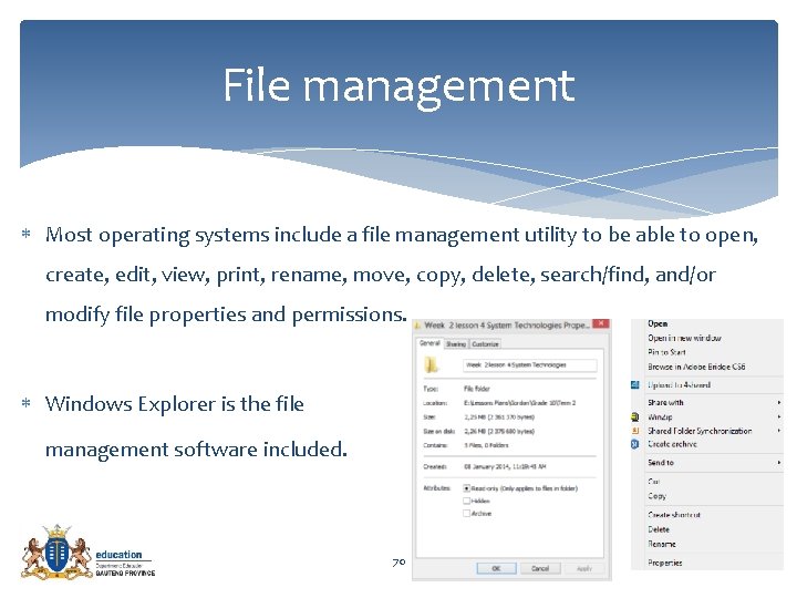 File management Most operating systems include a file management utility to be able to