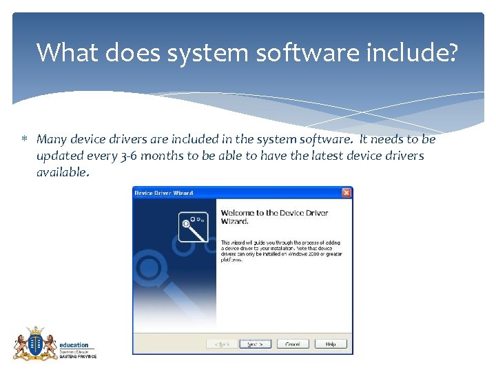 What does system software include? Many device drivers are included in the system software.