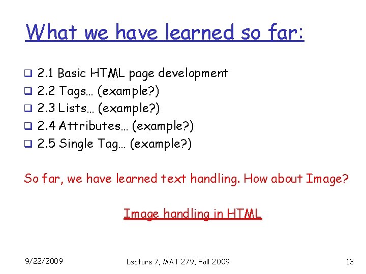 What we have learned so far: q 2. 1 Basic HTML page development q