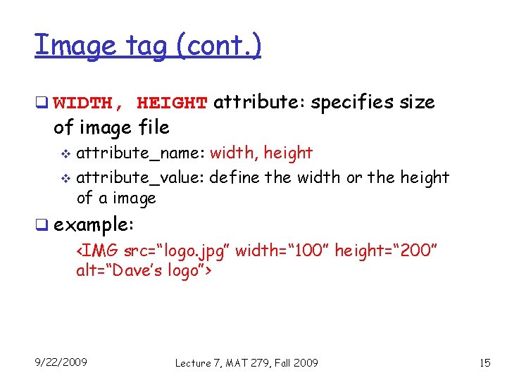 Image tag (cont. ) q WIDTH, HEIGHT attribute: specifies size of image file attribute_name: