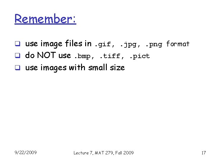 Remember: q use image files in. gif, . jpg, . png format q do