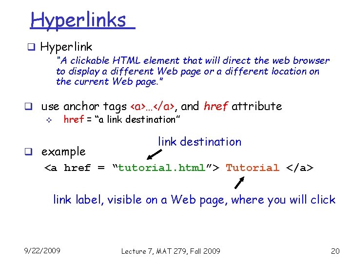 Hyperlinks q Hyperlink “A clickable HTML element that will direct the web browser to