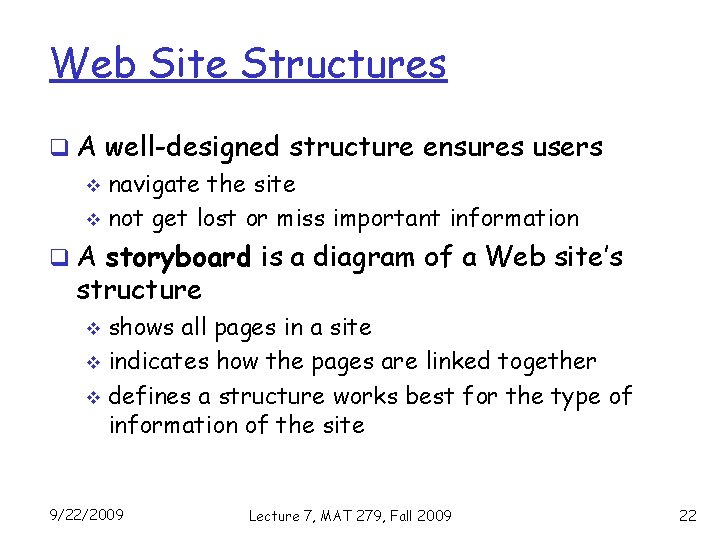 Web Site Structures q A well-designed structure ensures users v navigate the site v