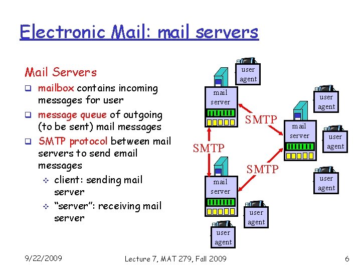 Electronic Mail: mail servers Mail Servers q mailbox contains incoming messages for user q