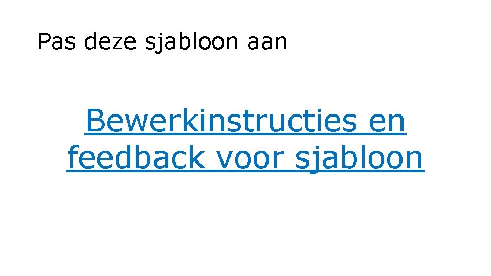 Pas deze sjabloon aan Bewerkinstructies en feedback voor sjabloon 