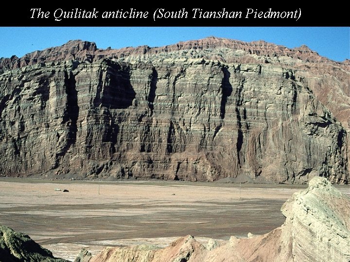 The Quilitak anticline (South Tianshan Piedmont) Put here Quilitake core 