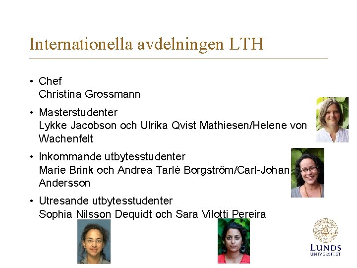 Internationella avdelningen LTH • Chef Christina Grossmann • Masterstudenter Lykke Jacobson och Ulrika Qvist