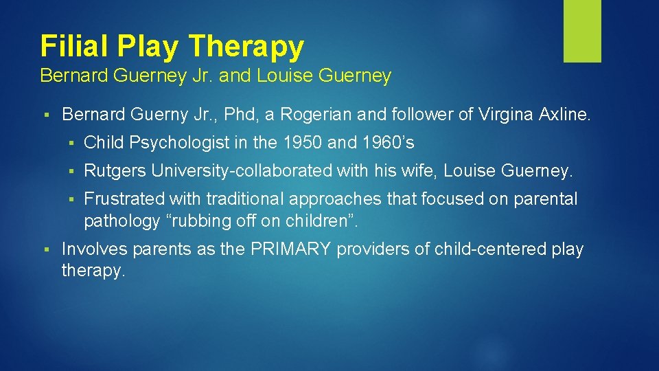 Filial Play Therapy Bernard Guerney Jr. and Louise Guerney § § Bernard Guerny Jr. Filial Play Therapy Bernard Guerney Jr. and Louise Guerney § § Bernard Guerny Jr.