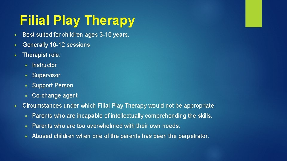 Filial Play Therapy § Best suited for children ages 3 -10 years. § Generally Filial Play Therapy § Best suited for children ages 3 -10 years. § Generally