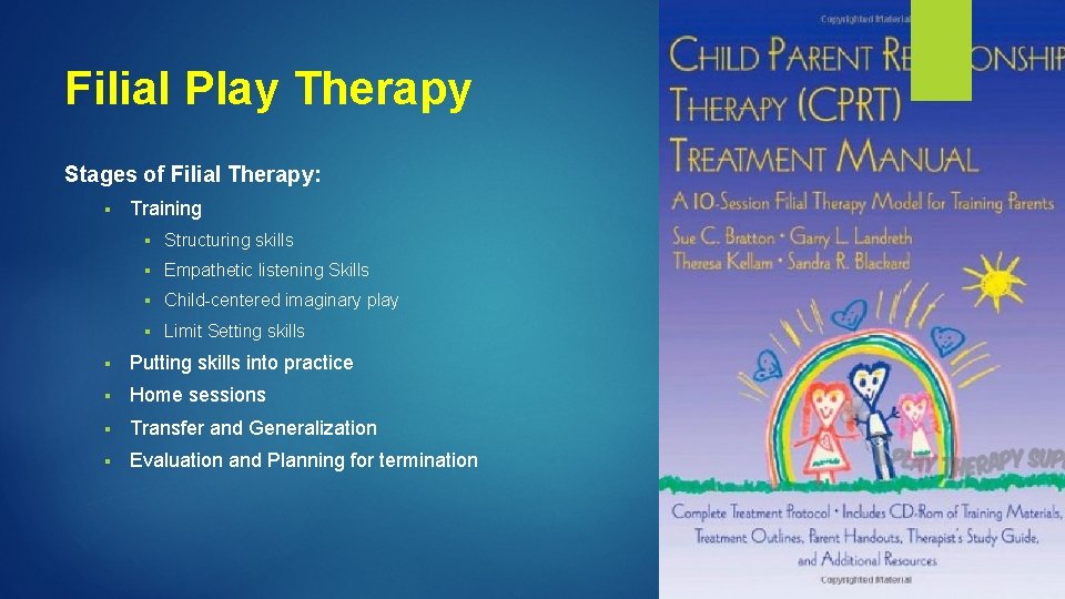 Filial Play Therapy Stages of Filial Therapy: § Training § Structuring skills § Empathetic Filial Play Therapy Stages of Filial Therapy: § Training § Structuring skills § Empathetic