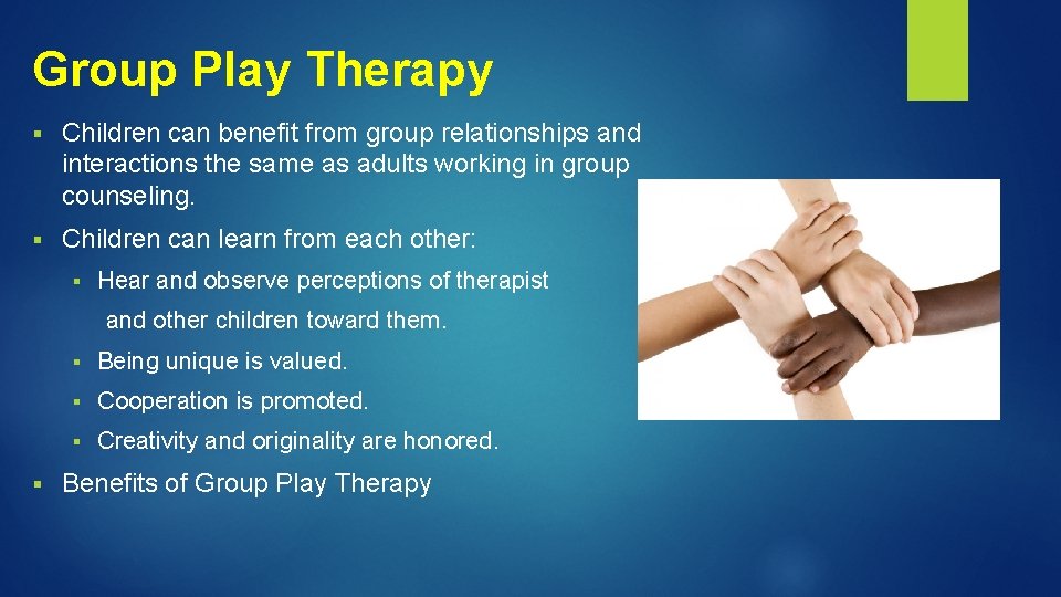 Group Play Therapy § Children can benefit from group relationships and interactions the same Group Play Therapy § Children can benefit from group relationships and interactions the same
