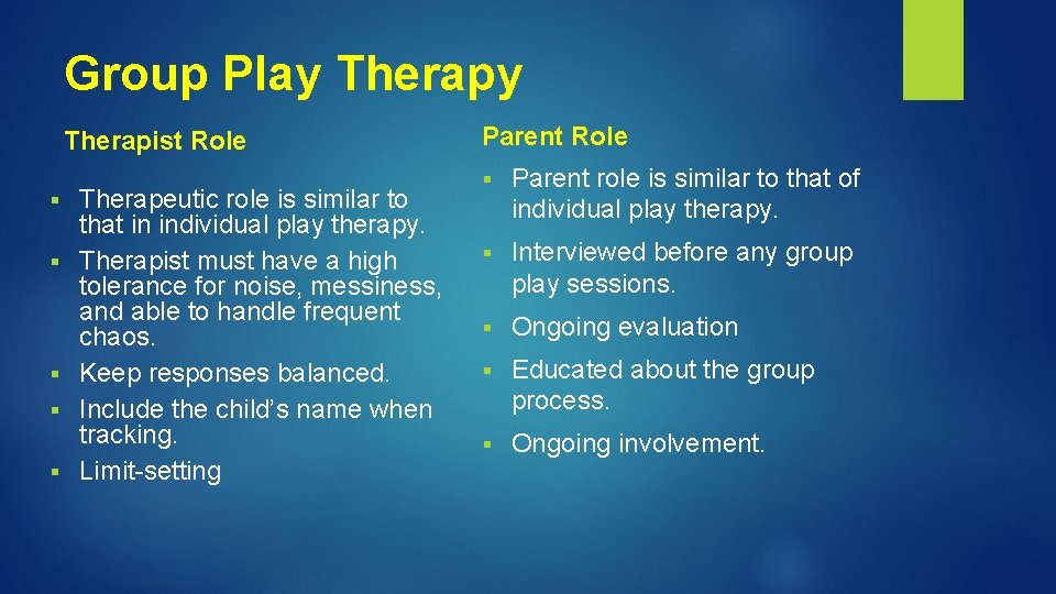 Group Play Therapist Role § § § Therapeutic role is similar to that in Group Play Therapist Role § § § Therapeutic role is similar to that in