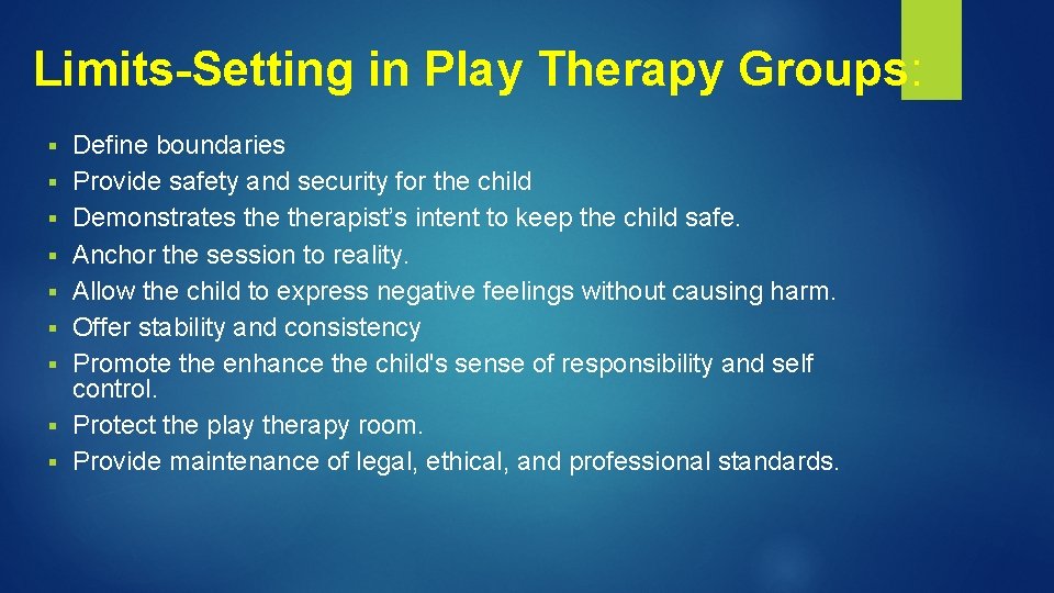 Limits-Setting in Play Therapy Groups: § § § § § Define boundaries Provide safety Limits-Setting in Play Therapy Groups: § § § § § Define boundaries Provide safety