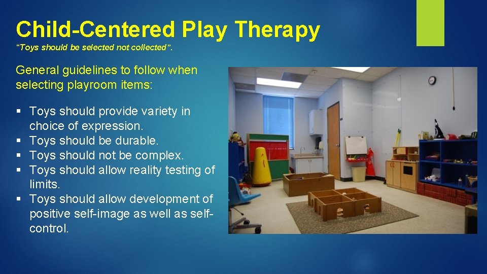 Child-Centered Play Therapy “Toys should be selected not collected”. General guidelines to follow when Child-Centered Play Therapy “Toys should be selected not collected”. General guidelines to follow when