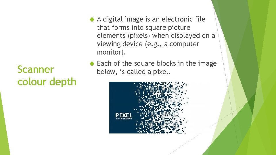 Scanner colour depth A digital image is an electronic file that forms into square