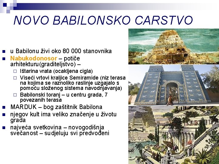 NOVO BABILONSKO CARSTVO n n u Babilonu živi oko 80 000 stanovnika Nabukodonosor –