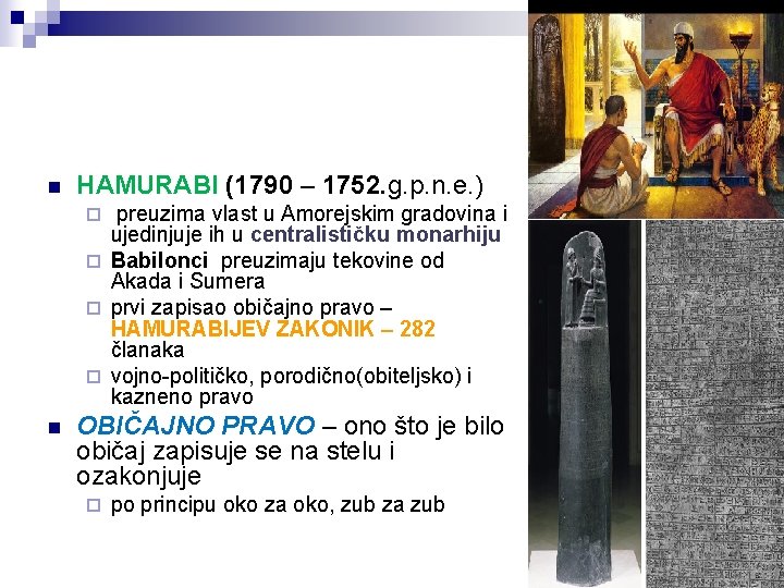 n HAMURABI (1790 – 1752. g. p. n. e. ) preuzima vlast u Amorejskim