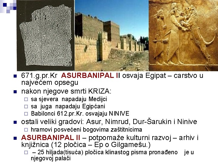 n n 671. g. pr. Kr ASURBANIPAL II osvaja Egipat – carstvo u najvećem