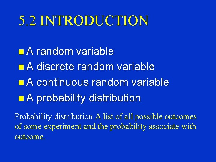 5. 2 INTRODUCTION n. A random variable n A discrete random variable n A