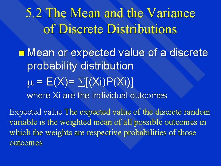 5. 2 The Mean and the Variance of Discrete Distributions n Mean or expected