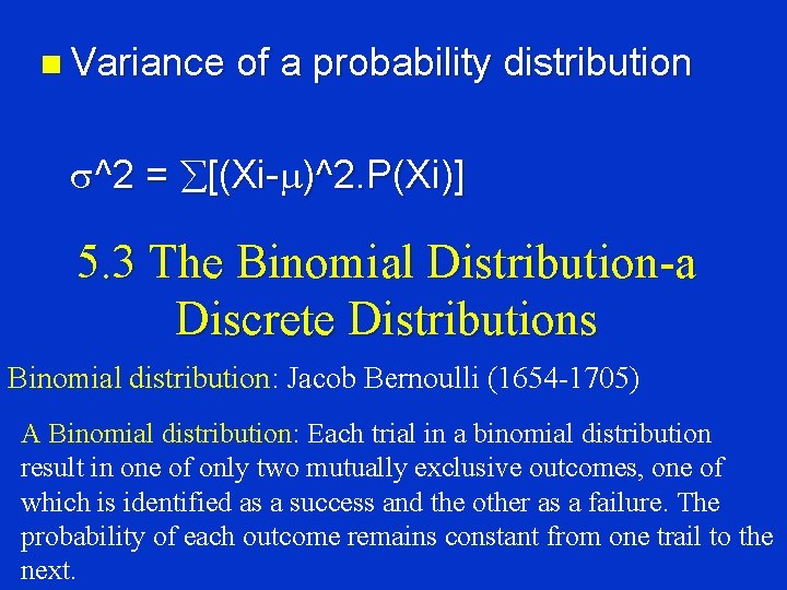n Variance of a probability distribution ^2 = [(Xi- )^2. P(Xi)] 5. 3 The