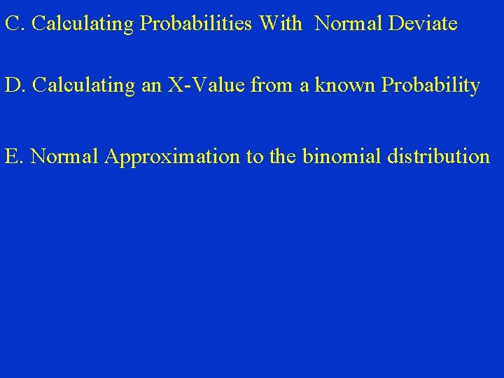 C. Calculating Probabilities With Normal Deviate D. Calculating an X-Value from a known Probability