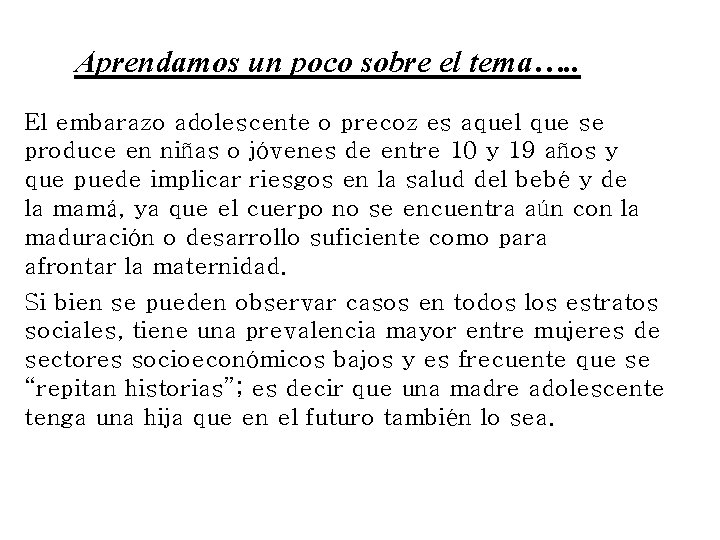 Aprendamos un poco sobre el tema…. . El embarazo adolescente o precoz es aquel