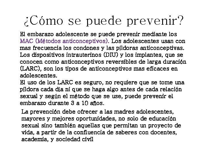 ¿Cómo se puede prevenir? El embarazo adolescente se puede prevenir mediante los MAC (Métodos