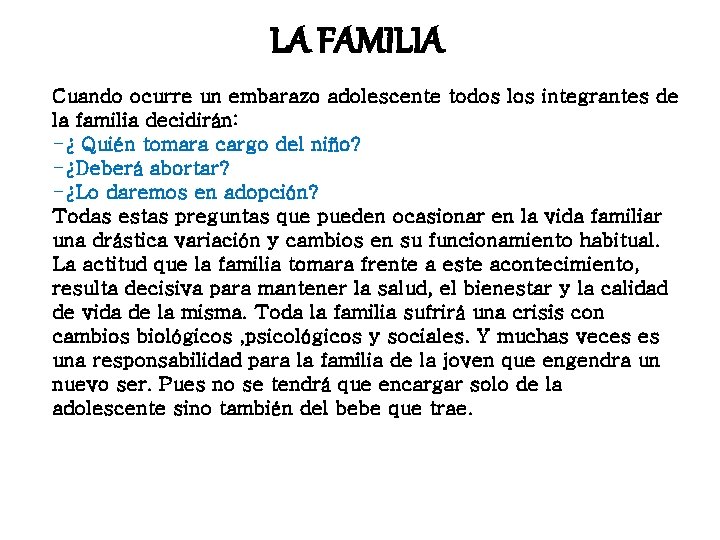 LA FAMILIA Cuando ocurre un embarazo adolescente todos los integrantes de la familia decidirán: