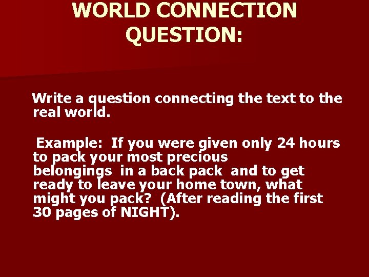 WORLD CONNECTION QUESTION: Write a question connecting the text to the real world. Example: