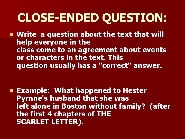 CLOSE-ENDED QUESTION: n Write a question about the text that will help everyone in