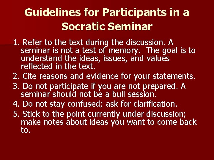 Guidelines for Participants in a Socratic Seminar 1. Refer to the text during the