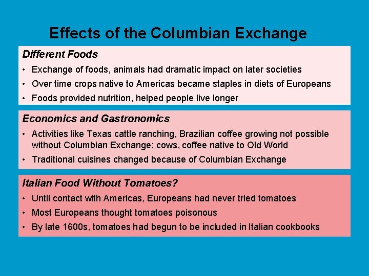 Effects of the Columbian Exchange Different Foods • Exchange of foods, animals had dramatic