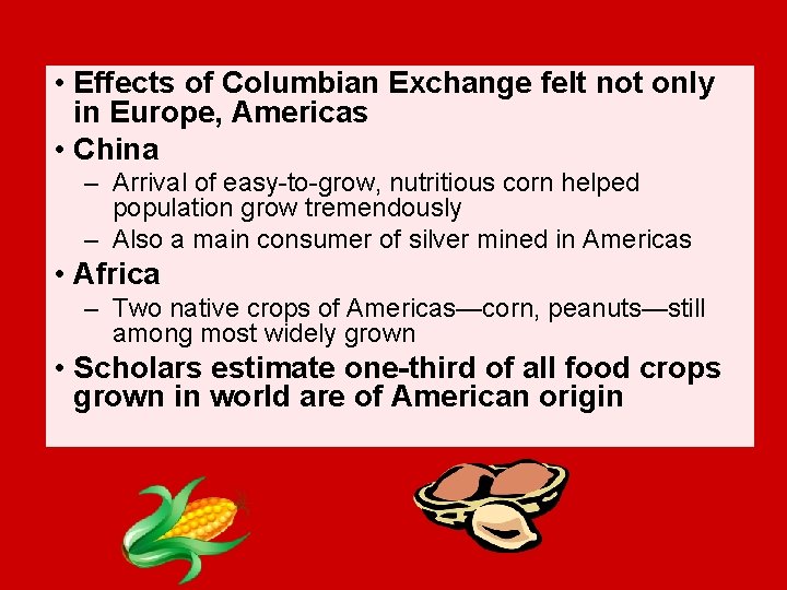  • Effects of Columbian Exchange felt not only in Europe, Americas • China