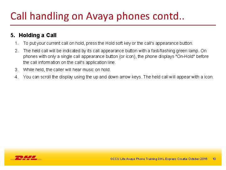 Call handling on Avaya phones contd. . 5. Holding a Call 1. To put