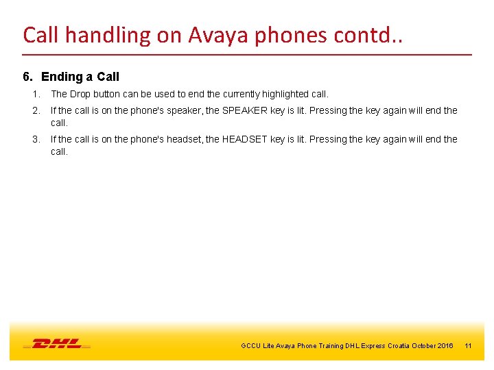 Call handling on Avaya phones contd. . 6. Ending a Call 1. The Drop