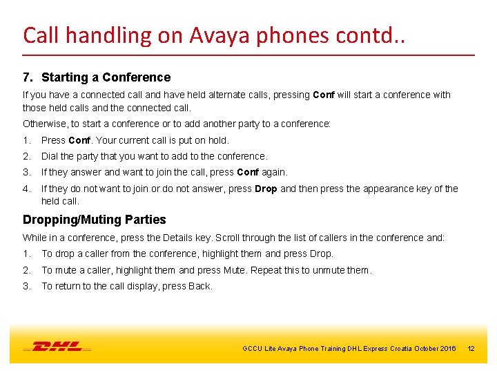 Call handling on Avaya phones contd. . 7. Starting a Conference If you have